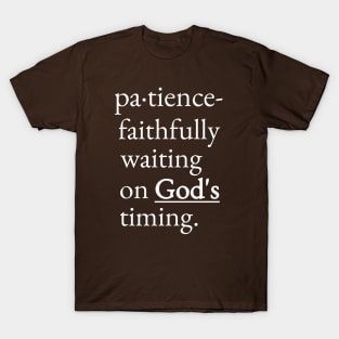 patience - faithfully waiting on God's timing T-Shirt